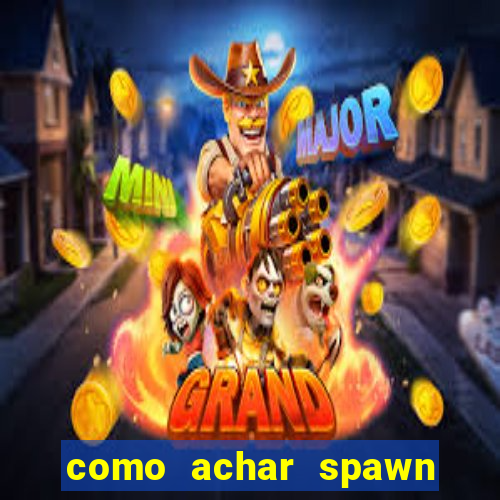 como achar spawn de blaze